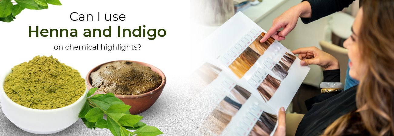Can I Use Henna and Indigo If I Already Have Chemical Highlights?