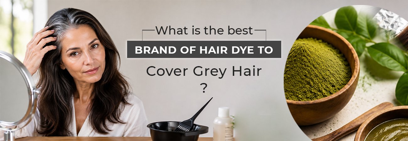 Best Brand of Hair Dye to Cover Grey Hair: Why Herbal and Henna-Based Colors Are Always the Right Choice